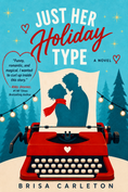 Load image into Gallery viewer, Just Her Holiday Type by Brisa Carleton (Publication date November 5, 2026)